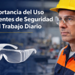 La importancia del uso de lentes de seguridad en el trabajo diario